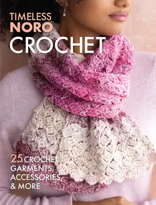 Háčkování: 25 háčkovaných oděvů, doplňků a dalších věcí - Crochet: 25 Crochet Garments, Accessories, & More