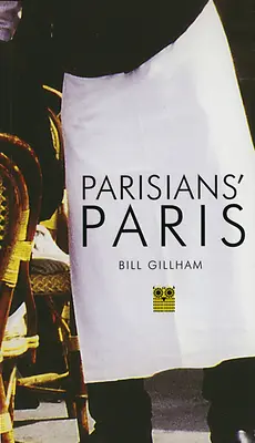 Pařížská Paříž - Parisian's Paris