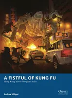 Pěst plná kung-fu - Pravidla hongkongské filmové válečné hry - Fistful of Kung Fu - Hong Kong Movie Wargame Rules