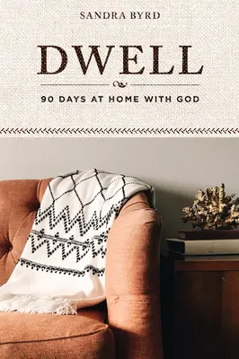 Obydlí: 90 dní doma s Bohem - Dwell: 90 Days at Home with God