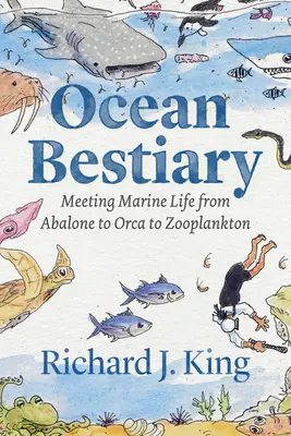 Bestiář oceánu: Setkání s mořskými živočichy od opic přes kosatky až po zooplankton - Ocean Bestiary: Meeting Marine Life from Abalone to Orca to Zooplankton
