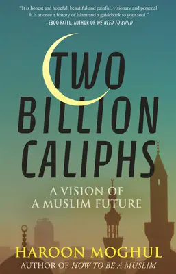 Dvě miliardy chalífů: Vize muslimské budoucnosti: Miliardy milifů: vize muslimské budoucnosti - Two Billion Caliphs: A Vision of a Muslim Future