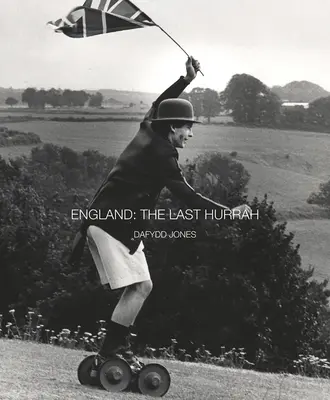 Anglie: Poslední hurá - England: The Last Hurrah