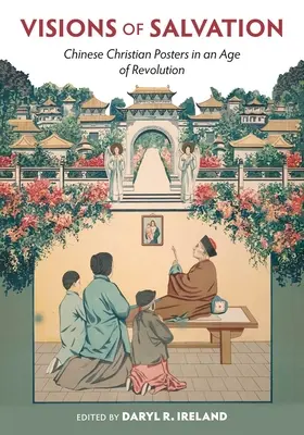Vize spásy: Čínské křesťanské plakáty ve věku revoluce - Visions of Salvation: Chinese Christian Posters in an Age of Revolution