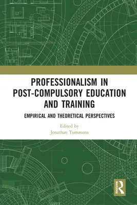 Profesionalita v post-povinném vzdělávání a odborné přípravě: Empirické a teoretické perspektivy - Professionalism in Post-Compulsory Education and Training: Empirical and Theoretical Perspectives