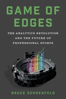 Hra na hraně: Hráčský tým: Hráčská hra: analytická revoluce a budoucnost profesionálního sportu - Game of Edges: The Analytics Revolution and the Future of Professional Sports