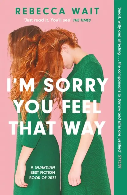 Je mi líto, že se tak cítíš - „Pokud se vám líbila kniha Meg Masonové Smutek a blaženost, budete milovat i tento román“ - Good Housekeeping - I'm Sorry You Feel That Way - 'If you liked Meg Mason's Sorrow and Bliss, you'll love this novel' - Good Housekeeping
