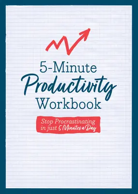 Pětiminutová cvičebnice produktivity: Knížka: Přestaňte prokrastinovat za pouhých 5 minut denně - 5-Minute Productivity Workbook: Stop Procrastinating in Just 5 Minutes a Day