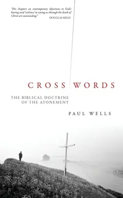 Slova kříže: Biblická nauka o smíření - Cross Words: The Biblical Doctrine of the Atonement