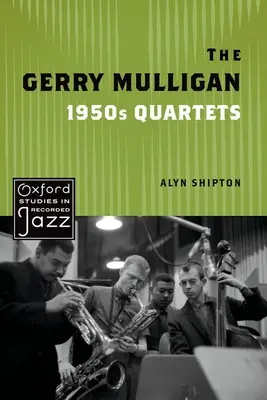 Kvartety Gerryho Mulligana z 50. let minulého století - The Gerry Mulligan 1950s Quartets