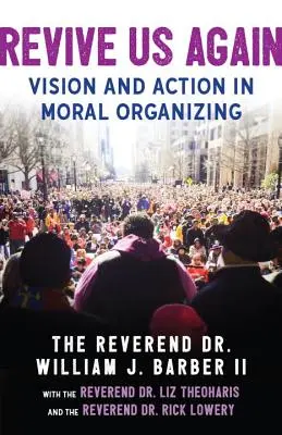 Znovu nás oživte: Vize a akce v morálním organizování - Revive Us Again: Vision and Action in Moral Organizing