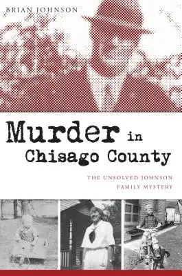 Vražda v okrese Chisago: Nevyřešená záhada rodiny Johnsonových - Murder in Chisago County: The Unsolved Johnson Family Mystery
