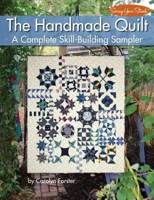 The Handmade Quilt (Ruční výroba přikrývek): A Complete Skill-Building Sampler: A Complete Skill-Building Sampler - The Handmade Quilt: A Complete Skill-Building Sampler