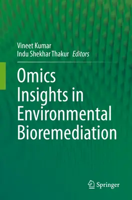 Omics Insights in Environmental Bioremediation (Omické poznatky o bioremediaci životního prostředí) - Omics Insights in Environmental Bioremediation