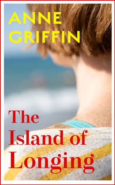 Ostrov touhy - Emocionální, nezapomenutelný irský bestseller v Top Ten - The Island of Longing - The emotional, unforgettable Top Ten Irish bestseller