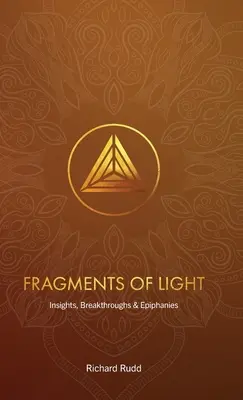 Střípky světla: Vhledy, průlomy a zjevení - Fragments of Light: Insights, Breakthroughs & Epiphanies