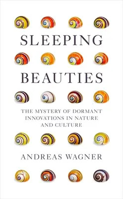 Spící krásky: Záhada spících inovací v přírodě a kultuře - Sleeping Beauties: The Mystery of Dormant Innovations in Nature and Culture