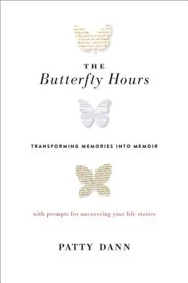 Motýlí hodiny: Přeměna vzpomínek v memoáry - The Butterfly Hours: Transforming Memories Into Memoir