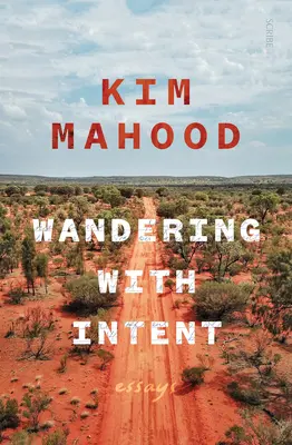 Putování se záměrem: Eseje z daleké Austrálie - Wandering with Intent: Essays from Remote Australia