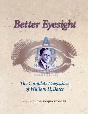 Lepší zrak: Batese: The Complete Magazines of William H. Bates (Kompletní časopisy Williama H. Batese). - Better Eyesight: The Complete Magazines of William H. Bates