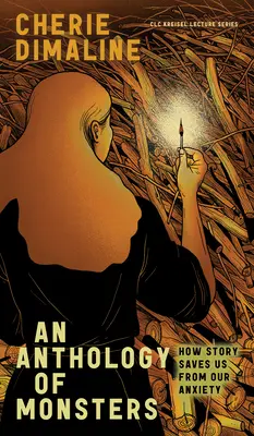 Antologie příšer: Jak nás příběh zachraňuje před úzkostí - An Anthology of Monsters: How Story Saves Us from Our Anxiety