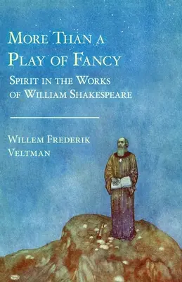 Více než hra fantazie: Duch v díle Williama Shakespeara - More Than a Play of Fancy: Spirit in the Works of William Shakespeare