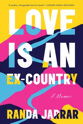 Láska je bývalá země: Memoáry - Love Is an Ex-Country: A Memoir