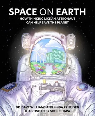 Vesmír na Zemi: Jak může myšlení astronauta pomoci zachránit planetu - Space on Earth: How Thinking Like an Astronaut Can Help Save the Planet