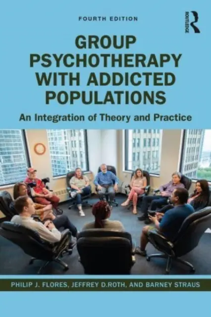 Skupinová psychoterapie se závislými osobami: Integrace teorie a praxe - Group Psychotherapy with Addicted Populations: An Integration of Theory and Practice