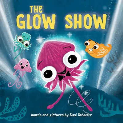 The Glow Show (Zářící show): Obrázková kniha o tom, kdy se podělit o záři reflektorů - The Glow Show: A Picture Book about Knowing When to Share the Spotlight