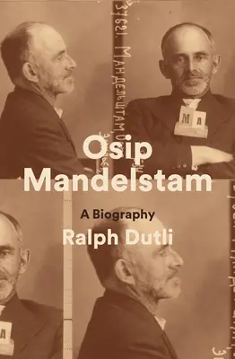 Osip Mandelstam: Mandelsteina: Životopis - Osip Mandelstam: A Biography