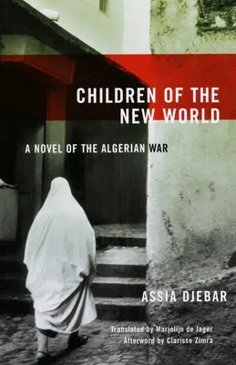 Děti nového světa: Román z alžírské války - Children of the New World: A Novel of the Algerian War