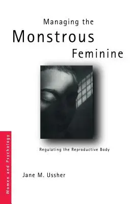 Řízení monstrózního ženství: Regulace reprodukčního těla - Managing the Monstrous Feminine: Regulating the Reproductive Body