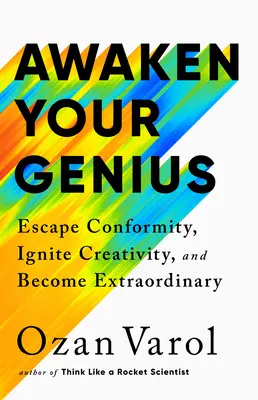 Probuďte svého génia: Utečte od konformity, podnítíte kreativitu a stanete se výjimečnými. - Awaken Your Genius: Escape Conformity, Ignite Creativity, and Become Extraordinary