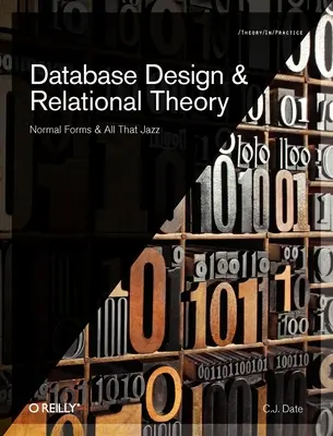 Návrh databází a teorie relací: Normální formy a vše kolem toho - Database Design and Relational Theory: Normal Forms and All That Jazz
