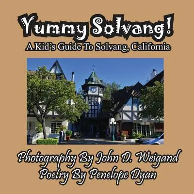 Mňam Solvang! dětský průvodce po Solvangu v Kalifornii - Yummy Solvang! a Kid's Guide to Solvang, California