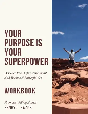 Váš účel je vaše superschopnost Objevte své životní poslání a staňte se mocným já (pracovní sešit) - Your Purpose is Your Superpower Discover Your Life's Assignment and Become A Powerful You (The Workbook)