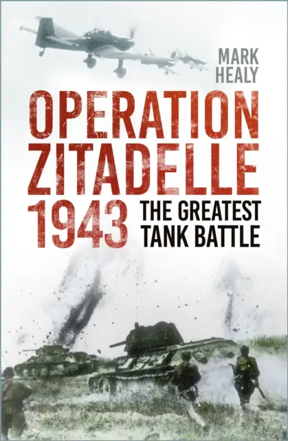 Operace Zitadelle 1943 - Největší tanková bitva - Operation Zitadelle 1943 - The Greatest Tank Battle