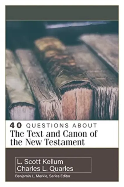40 otázek o textu a kánonu Nového zákona - 40 Questions about the Text and Canon of the New Testament