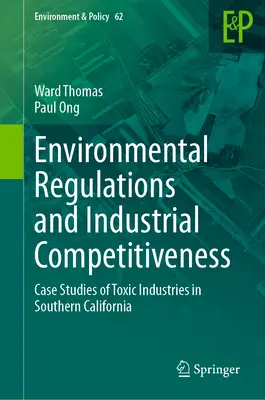 Environmentální regulace a konkurenceschopnost průmyslu: Případové studie toxických průmyslových odvětví v jižní Kalifornii - Environmental Regulations and Industrial Competitiveness: Case Studies of Toxic Industries in Southern California