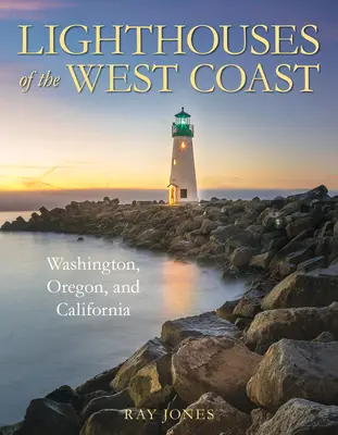 Majáky západního pobřeží: Světlomety: Washington, Oregon a Kalifornie - Lighthouses of the West Coast: Washington, Oregon, and California