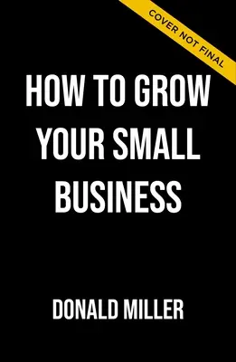 Jak rozvíjet svůj malý podnik: Plán šesti kroků, který pomůže vašemu podnikání vzlétnout: Jak rozvíjet svůj byznys? - How to Grow Your Small Business: A 6-Step Plan to Help Your Business Take Off