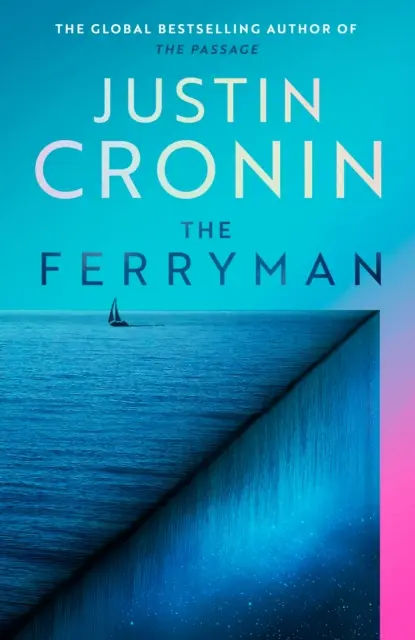 Převozník - zbrusu nový epos z vizionářského bestselleru trilogie Převozník - Ferryman - The Brand New Epic from the Visionary Bestseller of The Passage Trilogy