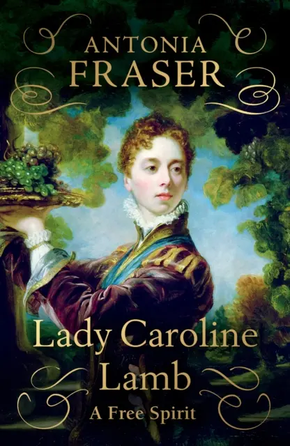Lady Caroline Lambová - svobodný duch - Lady Caroline Lamb - A Free Spirit