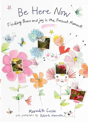 Buď tady a teď: Najít klid a radost v přítomném okamžiku - Be Here Now: Finding Peace and Joy in the Present Moment