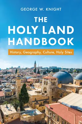 Příručka Svaté země: Historie, geografie, kultura, svatá místa. - The Holy Land Handbook: History, Geography, Culture, Holy Sites