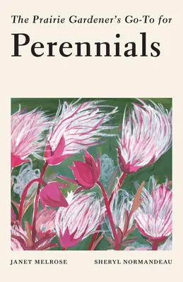 Prérijní zahrádkářův průvodce trvalkami - The Prairie Gardener's Go-To Guide for Perennials