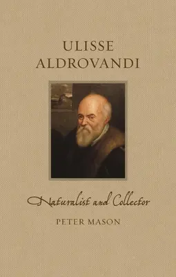 Ulisse Aldrovandi: přírodovědec a sběratel - Ulisse Aldrovandi: Naturalist and Collector