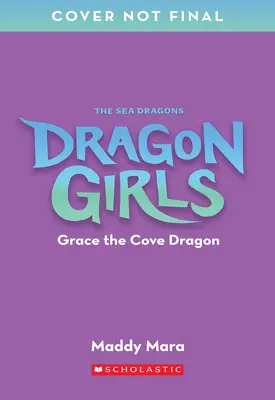Grace, drak ze zátoky (Dračí dívky #10) - Grace the Cove Dragon (Dragon Girls #10)