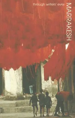 Marrákeš: Očima spisovatelů - Marrakesh: Through Writers' Eyes